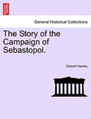 bokomslag The Story of the Campaign of Sebastopol.