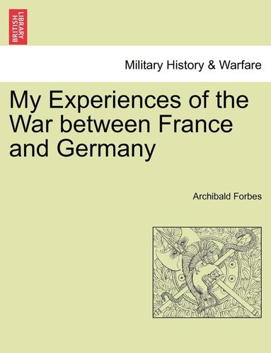bokomslag My Experiences of the War between France and Germany