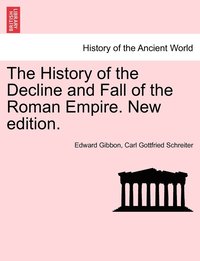 bokomslag The History of the Decline and Fall of the Roman Empire. New edition.