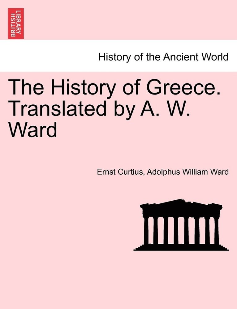 The History of Greece. Translated by A. W. Ward. Vol. IV. 1