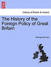 Montague Burrows, Montagu Burrows - History of the Foreign Policy of Great Britain, Häftad