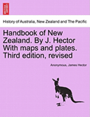 Anonymous, James Hector - Handbook of New Zealand. by J. Hector with Maps and Plates. Third Edition, Revised, Häftad