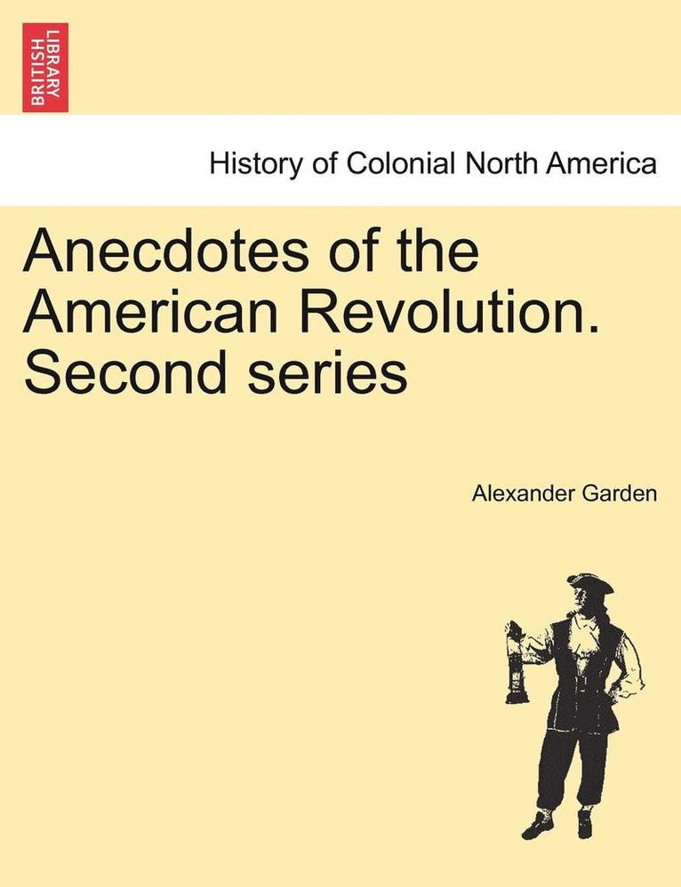Anecdotes of the American Revolution. Second Series 1