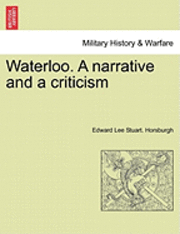 Waterloo. a Narrative and a Criticism 1