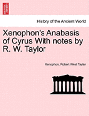 bokomslag Xenophon's Anabasis of Cyrus with Notes by R. W. Taylor
