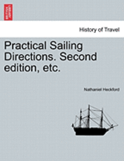 bokomslag Practical Sailing Directions. Second Edition, Etc.