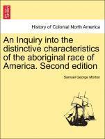 bokomslag An Inquiry into the distinctive characteristics of the aboriginal race of America. Second edition
