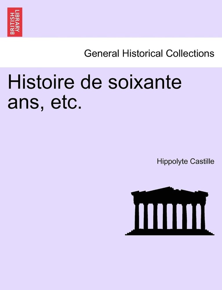 Histoire de soixante ans, etc. 1