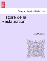 bokomslag Histoire de la Restauration. Tome Quatrieme