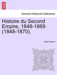 bokomslag Histoire du Second Empire, 1848-1869 (1848-1870). Tome Sixieme.
