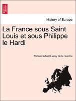 bokomslag La France Sous Saint Louis Et Sous Philippe Le Hardi