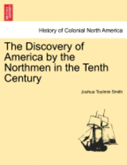 Joshua Toulmin Smith - Discovery of America by the Northmen in the Tenth Century, Häftad