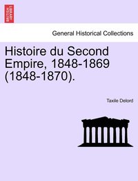 bokomslag Histoire du Second Empire, 1848-1869 (1848-1870).