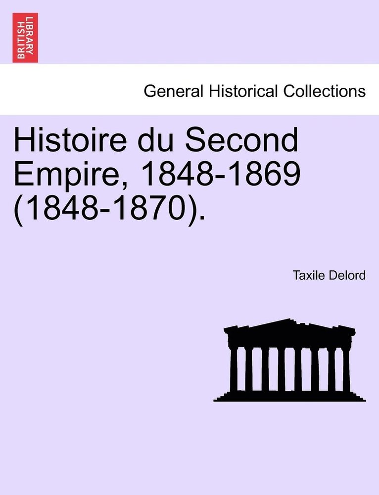 Histoire du Second Empire, 1848-1869 (1848-1870). 1