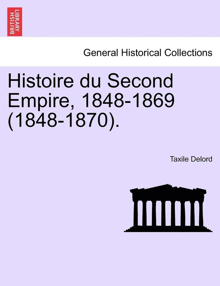 Histoire du Second Empire, 1848-1869 (1848-1870).