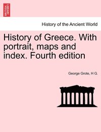 bokomslag History of Greece. With portrait, maps and index. Fourth edition. VOL. VIII