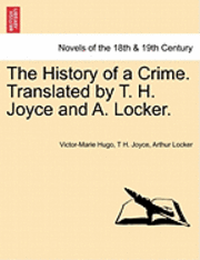 Victor Hugo, T H Joyce, Arthur Locker - History of a Crime. Translated by T. H. Joyce and A. Locker. Vol. II, Häftad