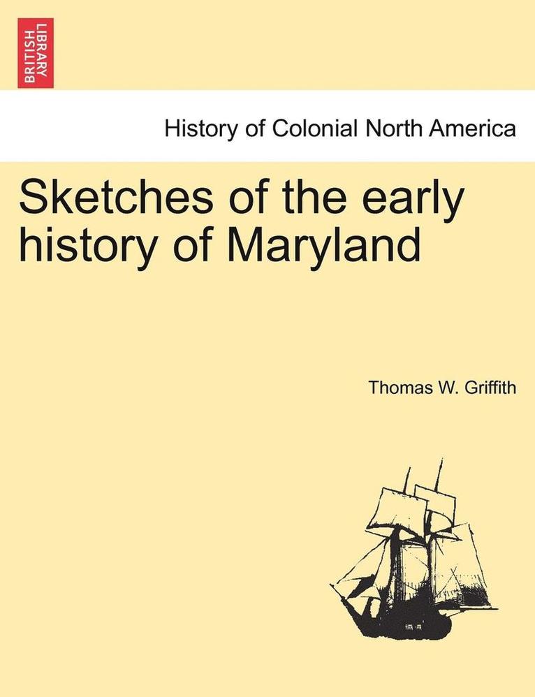 Thomas W Griffith, Thomas W. Griffith - Sketches of the Early History of Maryland, Häftad