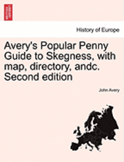 Avery's Popular Penny Guide to Skegness, with Map, Directory, Andc. Second Edition 1