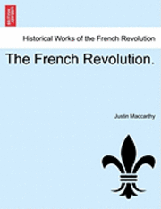 Justin MacCarthy, Justin Maccarthy - The French Revolution., Häftad