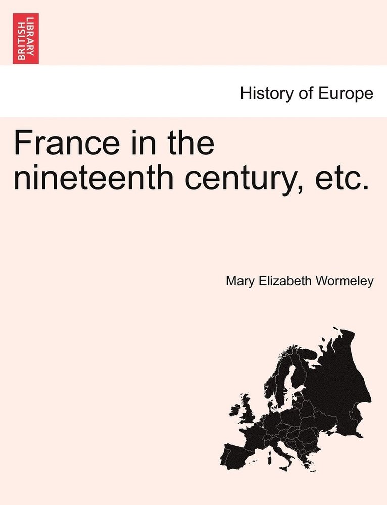 France in the nineteenth century, etc. 1