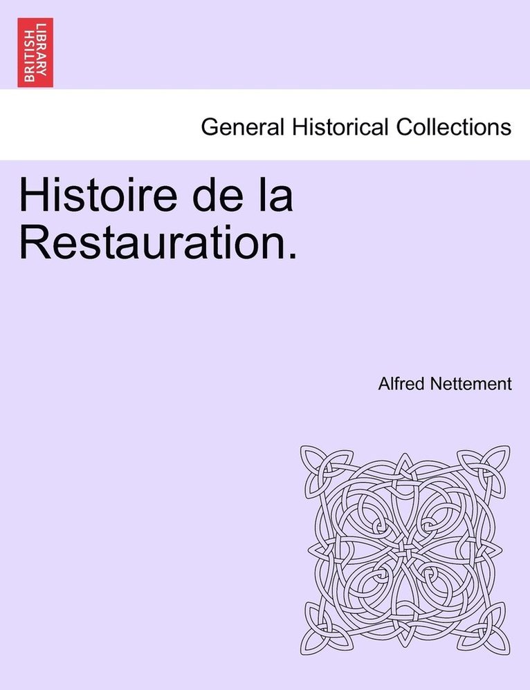 Alfred Nettement - Histoire de la Restauration. TOME SECOND, Häftad