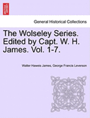 bokomslag The Wolseley Series. Edited by Capt. W. H. James. Vol. I.
