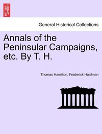 bokomslag Annals of the Peninsular Campaigns, etc. By T. H.