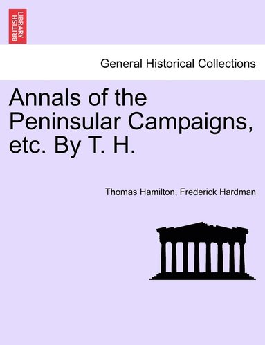 bokomslag Annals of the Peninsular Campaigns, etc. By T. H.