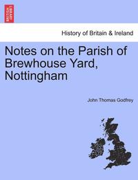bokomslag Notes on the Parish of Brewhouse Yard, Nottingham