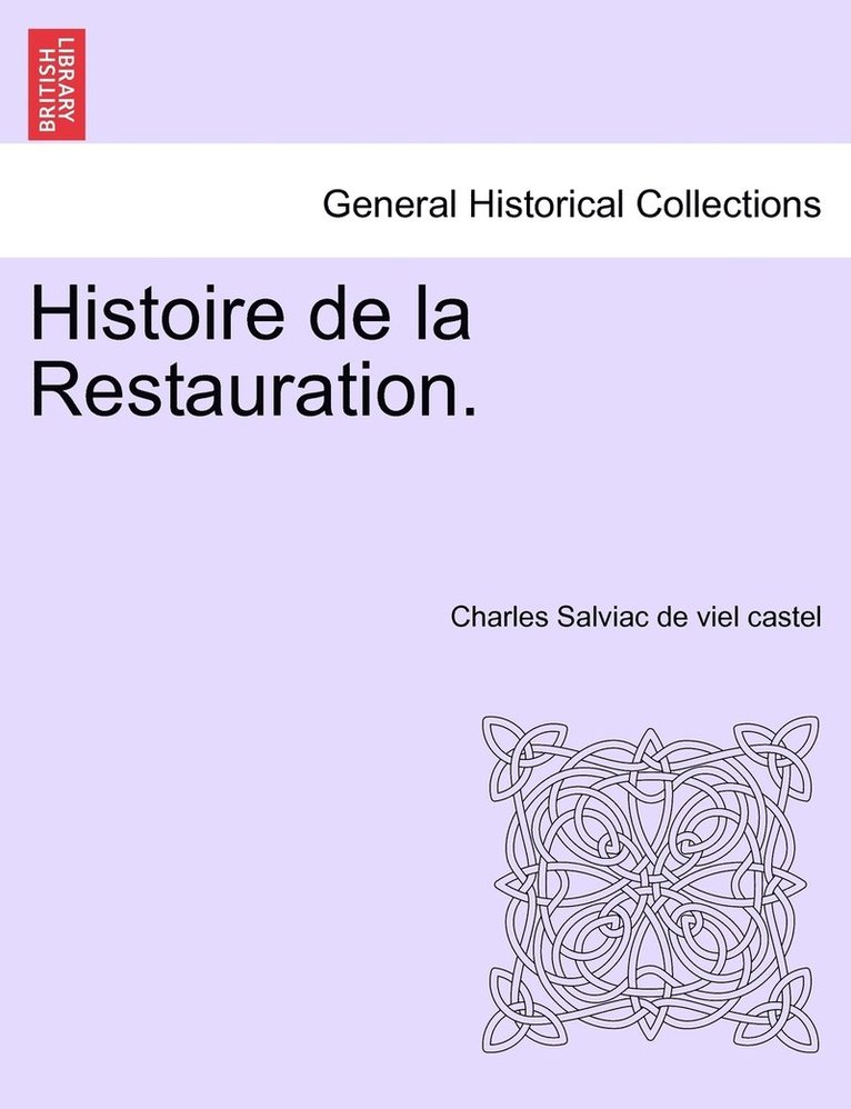 Histoire de la Restauration. Tome Quatrieme 1