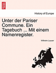 bokomslag Unter Der Pariser Commune. Ein Tagebuch ... Mit Einem Namenregister.