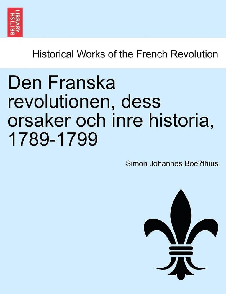 Den Franska revolutionen, dess orsaker och inre historia, 1789-1799 1