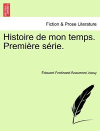 bokomslag Histoire de mon temps. Première série.