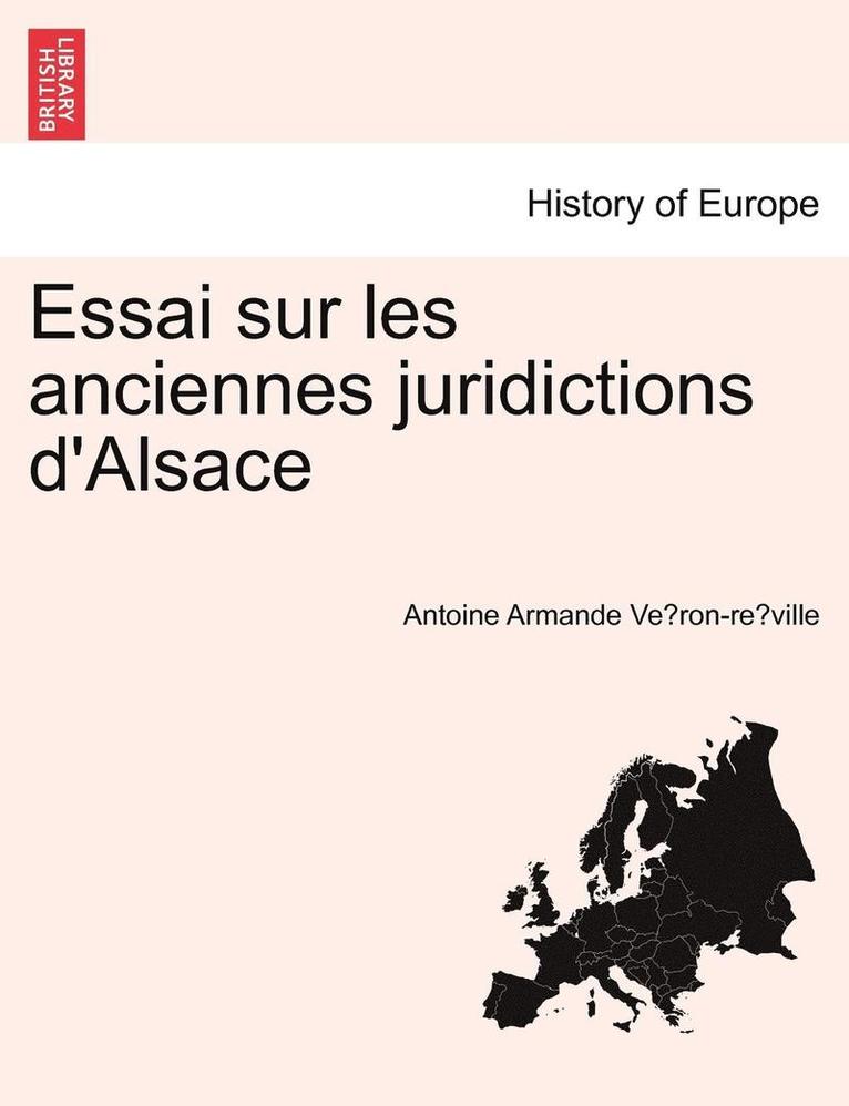Essai Sur Les Anciennes Juridictions d'Alsace 1