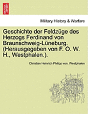 bokomslag Geschichte der Feldzge des Herzogs Ferdinand von Braunschweig-Lneburg. (Herausgegeben von F. O. W. H., Westphalen.). Band III.