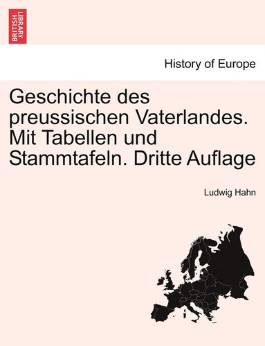 Ludwig Hahn - Geschichte des preussischen Vaterlandes. Mit Tabellen und Stammtafeln. Dritte Auflage, Häftad