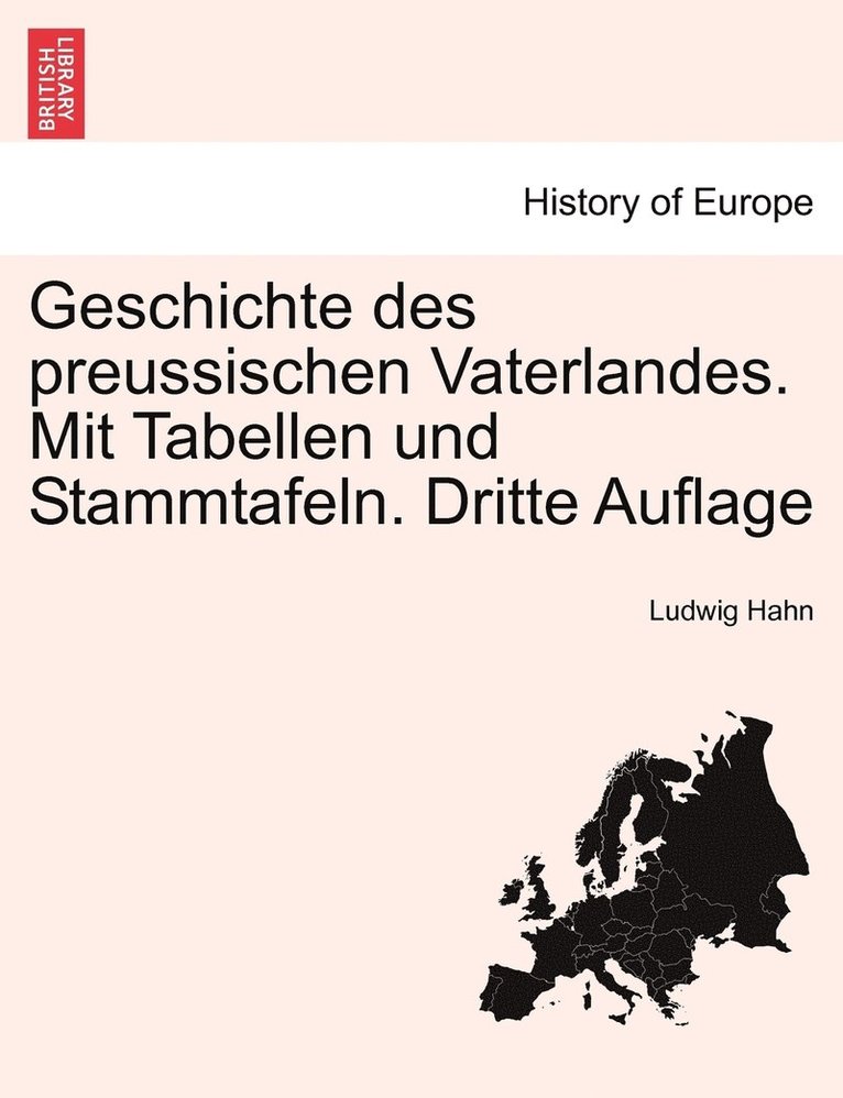 Geschichte des preussischen Vaterlandes. Mit Tabellen und Stammtafeln. Dritte Auflage 1