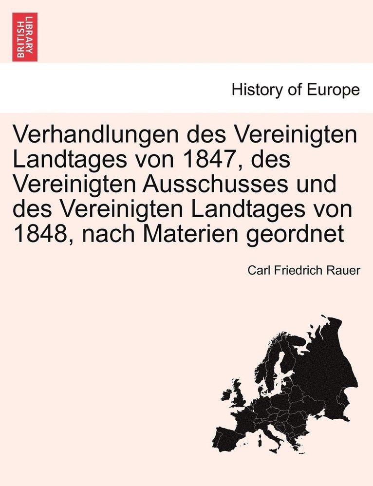 Carl Friedrich Rauer - Verhandlungen des Vereinigten Landtages von 1847, des Vereinigten Ausschusses und des Vereinigten Landtages von 1848, nach Materien geordnet, Häftad