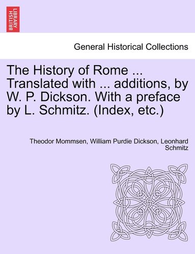 bokomslag The History of Rome ... Translated with ... additions, by W. P. Dickson. With a preface by L. Schmitz. (Index, etc.) VOLUME III, NEW EDITION