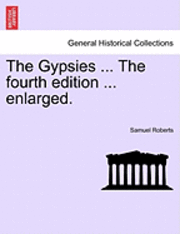 Samuel Roberts - The Gypsies ... the Fourth Edition ... Enlarged., Häftad