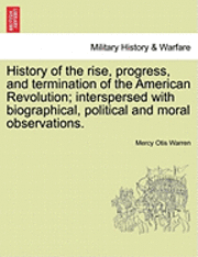 Mercy Otis Warren - History of the Rise, Progress, and Termination of the American Revolution; Interspersed with Biographical, Political and Moral Observations. Vol. II., Häftad