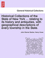 Historical Collections of the State of New York ... relating to its history and antiquities, with geographical descriptions of every township in the State.