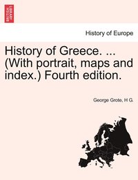 bokomslag History of Greece. ... (With portrait, maps and index.) Fourth edition. VOL. III