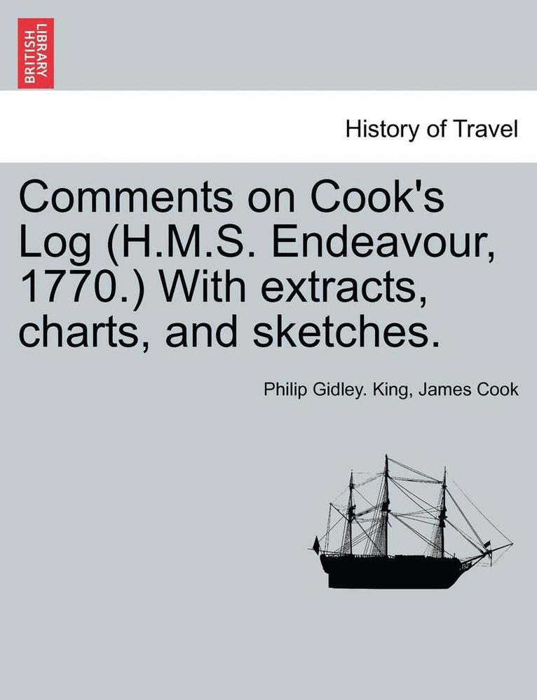 Philip Gidley King, Cook, James Cook, Philip Gidley. King - Comments on Cook's Log (H.M.S. Endeavour, 1770.) with Extracts, Charts, and Sketches., Häftad