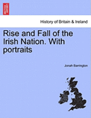 Jonah Barrington - Rise and Fall of the Irish Nation. with Portraits, Häftad