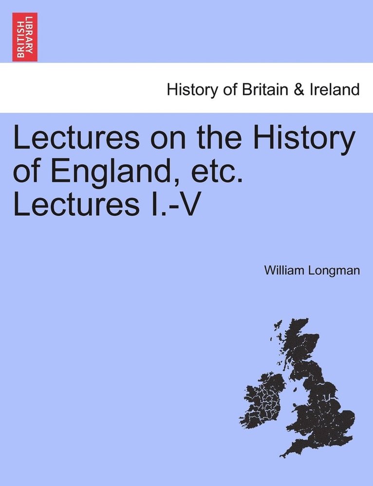 Lectures on the History of England, etc. Lectures I.-V 1