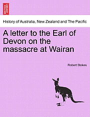bokomslag A Letter to the Earl of Devon on the Massacre at Wairan