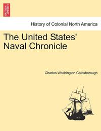 bokomslag The United States' Naval Chronicle. Vol. I.