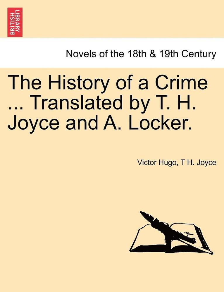 The History of a Crime ... Translated by T. H. Joyce and A. Locker. Vol. III 1